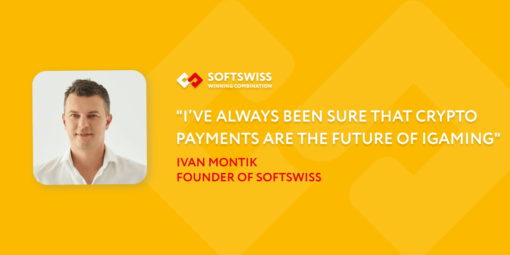 "I’ve always been sure that crypto payments are the future of iGaming"