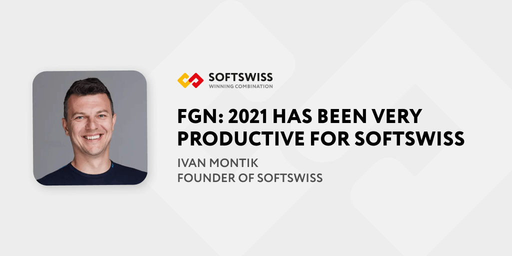FGN: 2021 has been very productive for SOFTSWISS