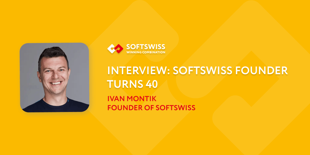 Interview: SOFTSWISS Founder Ivan Montik Turns 40