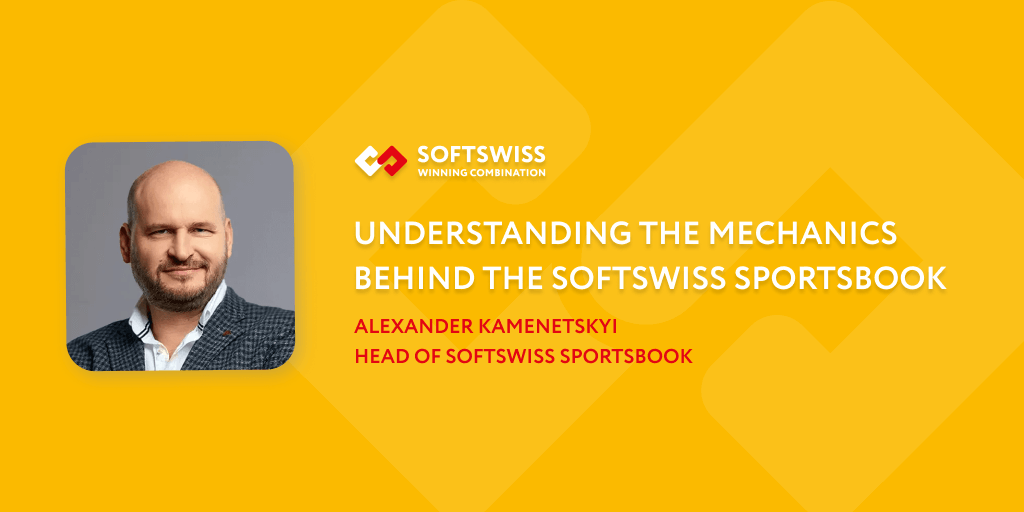 Alexander Kamenetskyi: understanding the mechanics behind the SOFTSWISS Sportsbook