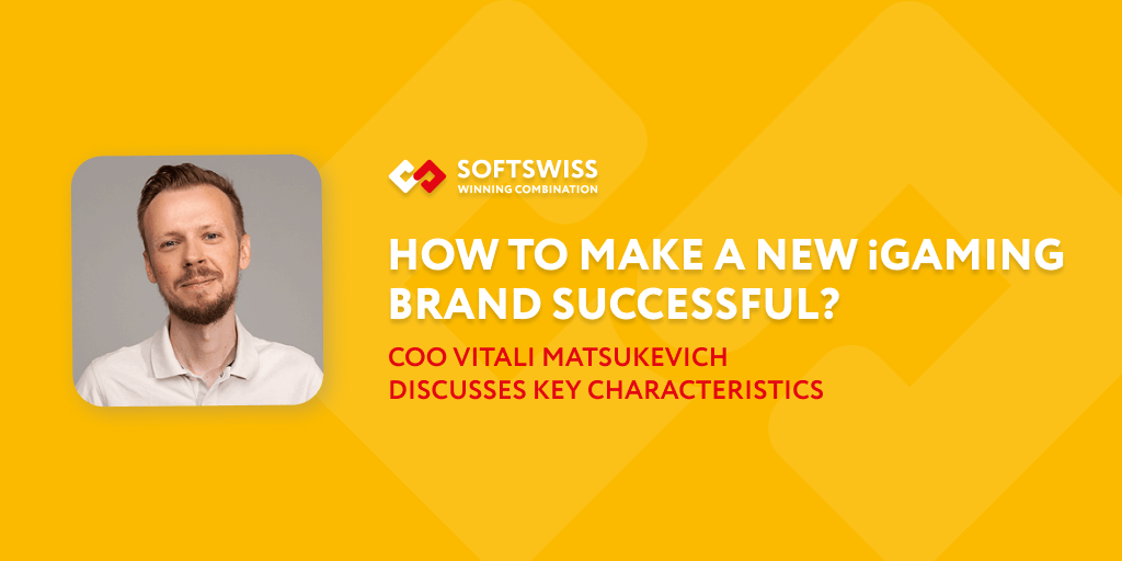 How to make a new iGaming brand successful? COO Vitali Matsukevich discusses key characteristics