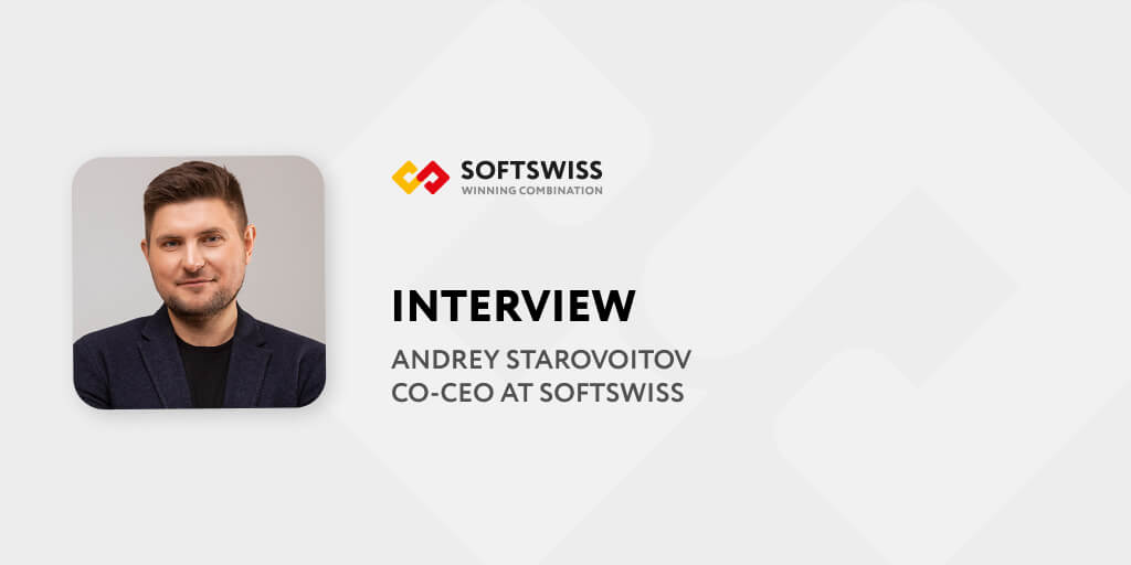 Interview with Andrey Starovoitov, Co-CEO at SOFTSWISS | Europe 2022
