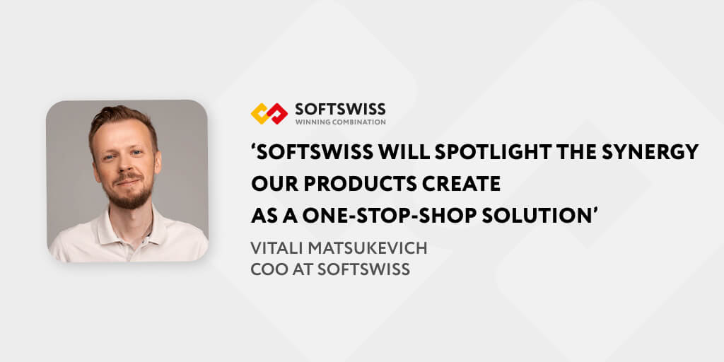 "At ICE London, SOFTSWISS will spotlight the synergy our products create as a one-stop-shop solution"