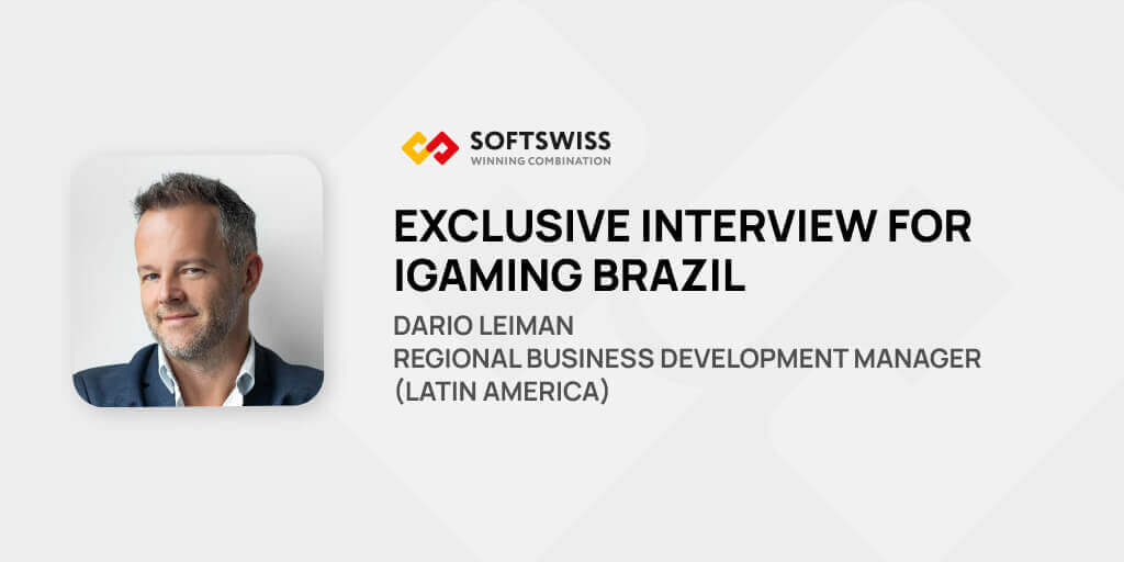 Exclusive: Dario Leiman for iGaming Brazil